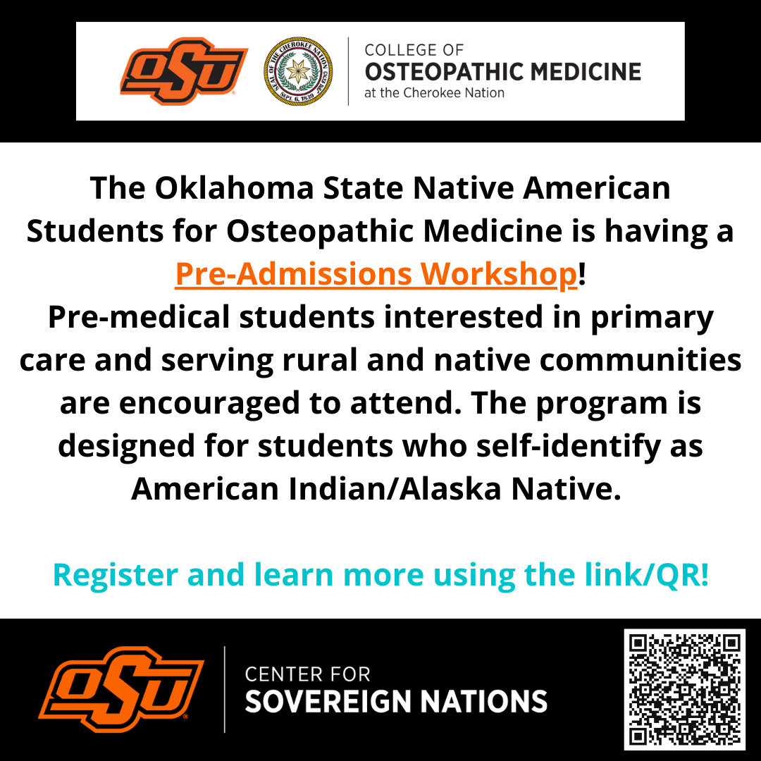 Pre-Admissions Workshop hosted by the Oklahoma State Native American Students for Osteopathic Medicine. Pre-medical students interested in primary care and serving rural and native communities are encouraged to attend. The program is designed for students who self-identify as American Indian/Alaska Native. Pictured in the bottom right is a QR code for the link to learn about it more.