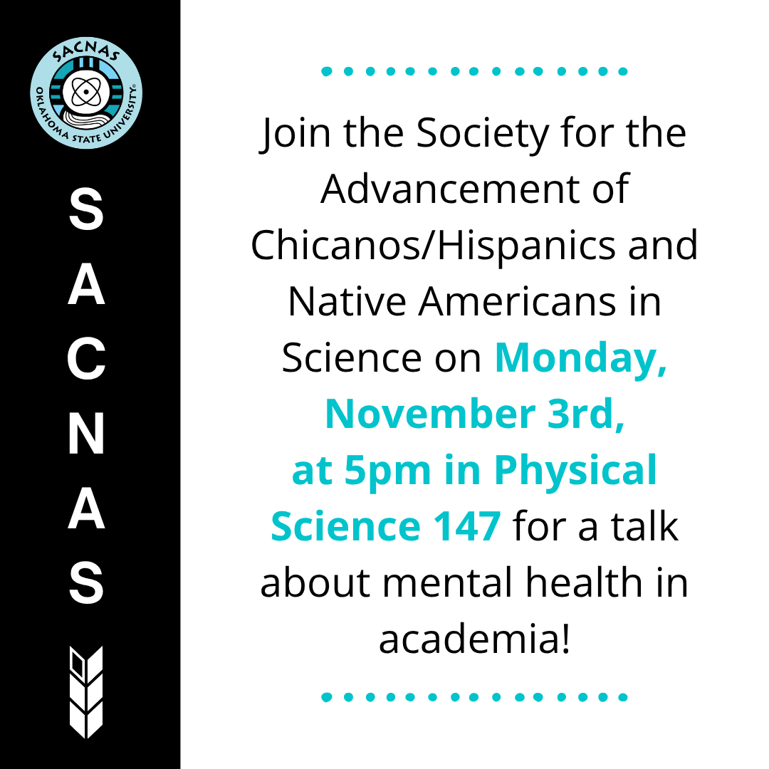 Join the Society for the Advancement of Chicanos/Hispanics and Native Americans in Science on Monday, November 3rd, at 5pm in Physical Science 147 for a talk about mental health in academia!