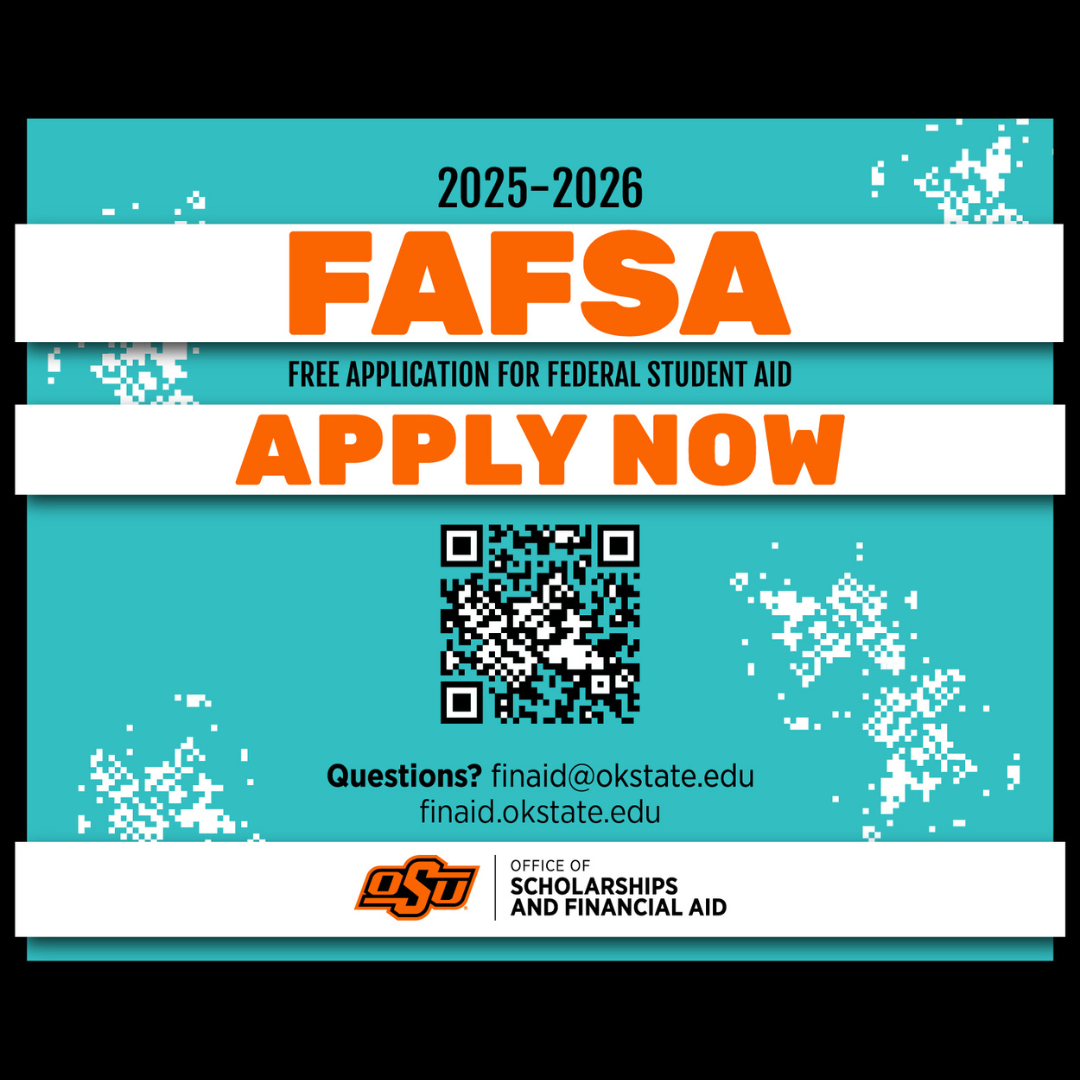 2025-2026 FAFSA Application Open Now. Pictured is a QR code for the link. Questions? Email finaid@okstate.edu or visit finaid.okstate.edu