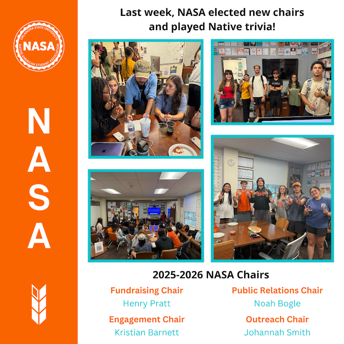 Last week, NASA elected new chairs and played Native trivia! 2025-2026 NASA Chairs: Fundraising Chair - Henry Pratt, Engagement Chair - Kristian Barnett, Public Relations Chair - Noah Bogle, Outreach Chair - Johannah Smith. Alt=