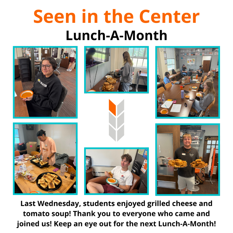 Seen in the Center - Lunch-A-Month. Last Wednesday, students enjoyed grilled cheese and tomato soup! Thank you to everyone who came and joined us! Keep an eye out for the next Lunch-A-Month! Alt=